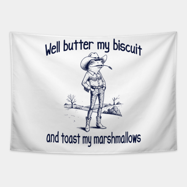 Funny Frog or Toad: Well Butter My Biscuit and Toast My Marshmallows Tapestry by Luxinda