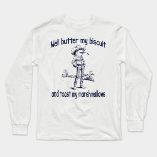 Funny Frog or Toad: Well Butter My Biscuit and Toast My Marshmallows Long Sleeve T-Shirt