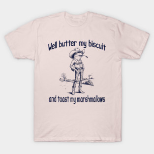 Funny Frog or Toad: Well Butter My Biscuit and Toast My Marshmallows T-Shirt