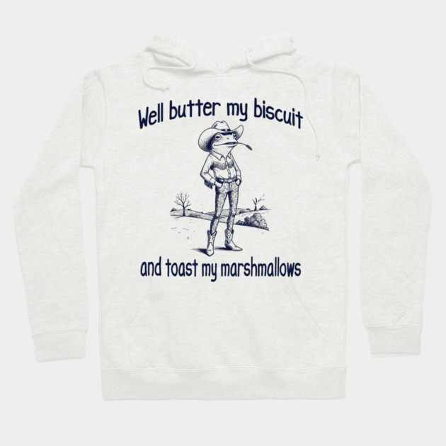 Funny Frog or Toad: Well Butter My Biscuit and Toast My Marshmallows Hoodie by Luxinda