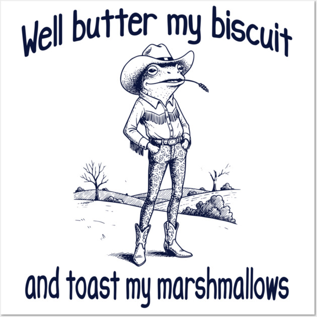 Funny Frog or Toad: Well Butter My Biscuit and Toast My Marshmallows Wall Art by Luxinda