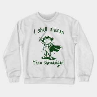 Cute Quest Frog says "I shall shenan then shenanigan!" Crewneck Sweatshirt
