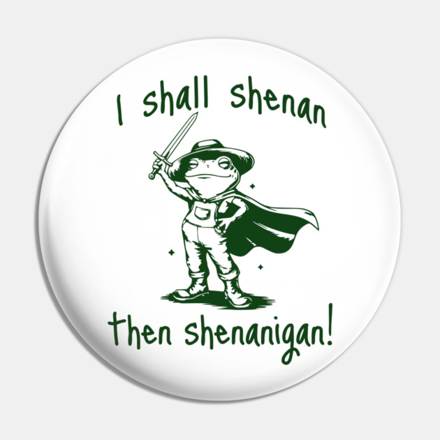 Cute Quest Frog says "I shall shenan then shenanigan!" Pin by Luxinda