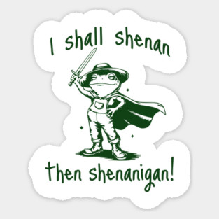 Cute Quest Frog says "I shall shenan then shenanigan!" Sticker