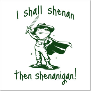 Cute Quest Frog says "I shall shenan then shenanigan!" Posters and Art
