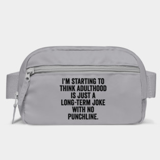 I'm Starting To Think, snarky sarcastic meme about adulthood Bag