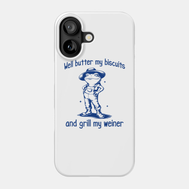 Funny Frog: Well Butter My Biscuits and Grill My Weiner Phone Case by Luxinda