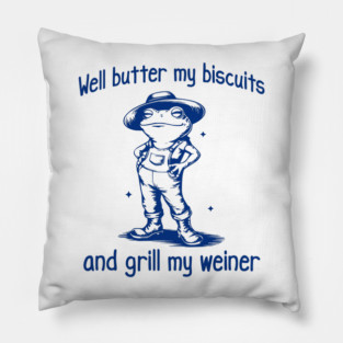 Funny Frog: Well Butter My Biscuits and Grill My Weiner Pillow