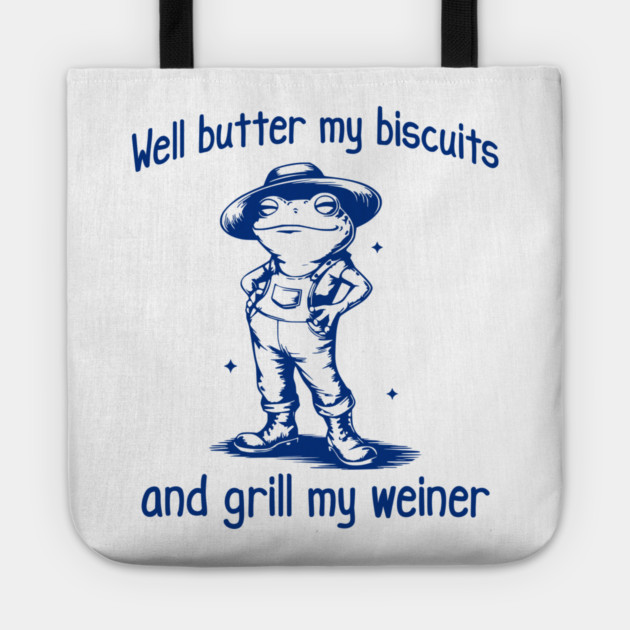 Funny Frog: Well Butter My Biscuits and Grill My Weiner Tote by Luxinda