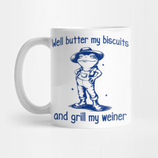 Funny Frog: Well Butter My Biscuits and Grill My Weiner Mug