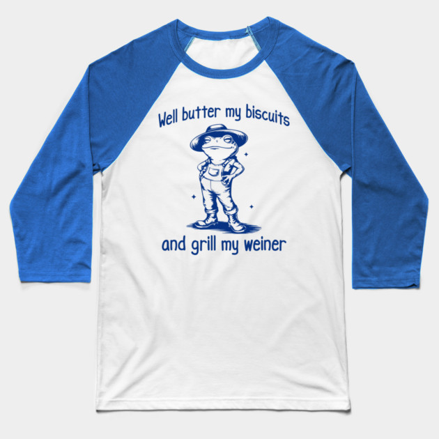 Funny Frog: Well Butter My Biscuits and Grill My Weiner Baseball T-Shirt by Luxinda