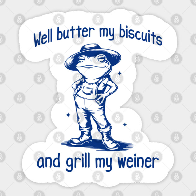 Funny Frog: Well Butter My Biscuits and Grill My Weiner Sticker by Luxinda