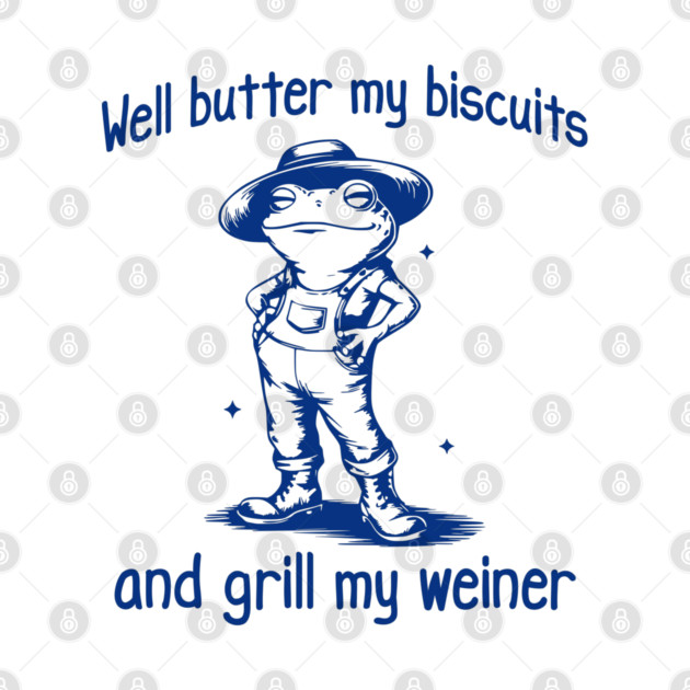 Funny Frog: Well Butter My Biscuits and Grill My Weiner by Luxinda
