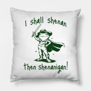 Cute Quest Frog says "I shall shenan then shenanigan!" Pillow