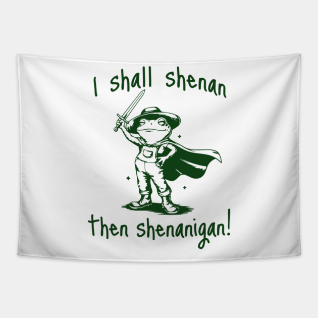 Cute Quest Frog says "I shall shenan then shenanigan!" Tapestry by Luxinda