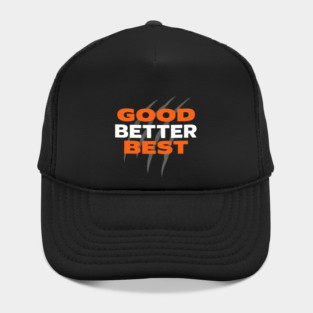 Good Better Best Motivational Hat