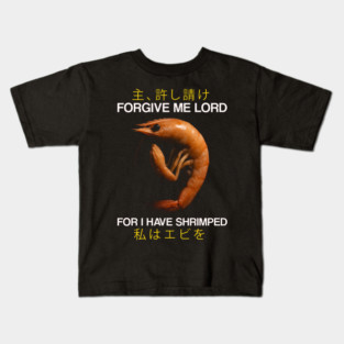 Forgive me lord for I have shrimped Japanese Retro Shirt, Funny Unhinged Shrimp Meme Kids T-Shirt