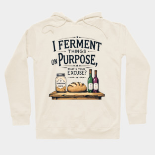 Fermenting on Purpose Hoodie