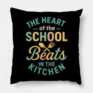 The Heart of the School Beats in the Kitchen – Cafeteria Pride Pillow