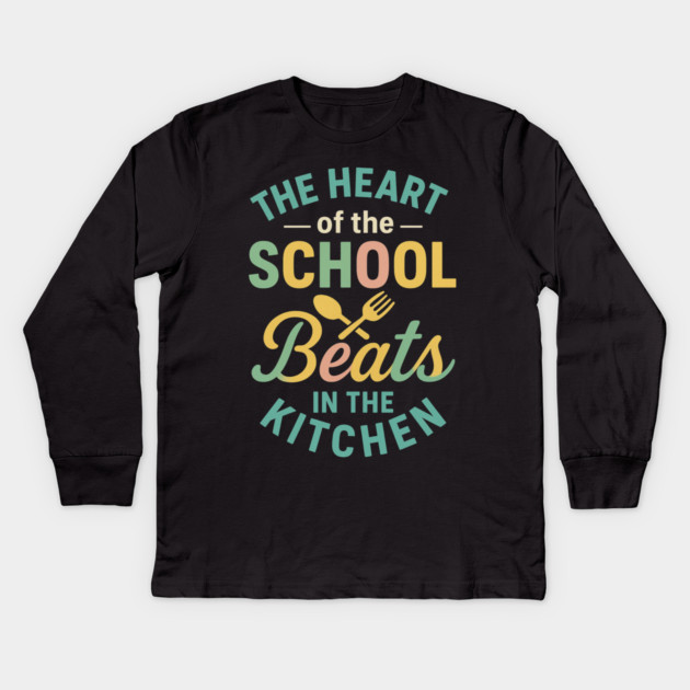 The Heart of the School Beats in the Kitchen – Cafeteria Pride Kids Long Sleeve T-Shirt by ArtistTee ⭐⭐⭐⭐⭐