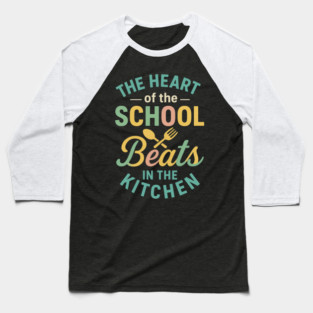 The Heart of the School Beats in the Kitchen – Cafeteria Pride Baseball T-Shirt