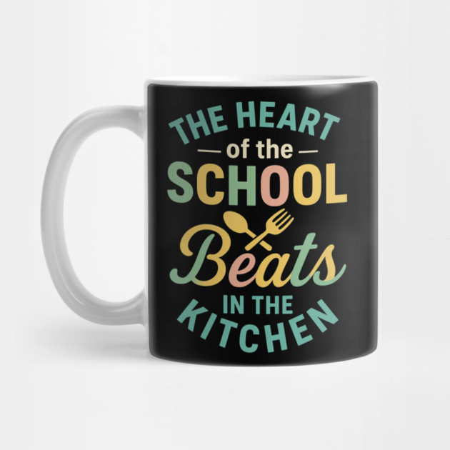 The Heart of the School Beats in the Kitchen – Cafeteria Pride by ArtistTee ⭐⭐⭐⭐⭐