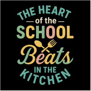 The Heart of the School Beats in the Kitchen – Cafeteria Pride Posters and Art