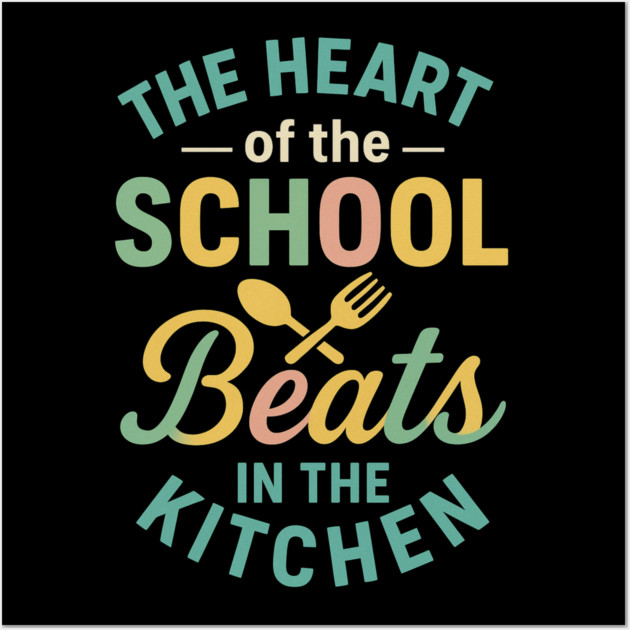 The Heart of the School Beats in the Kitchen – Cafeteria Pride Wall Art by ArtistTee ⭐⭐⭐⭐⭐