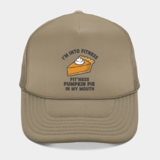 I'm Into Fitness – Fit'ness Pumpkin Pie in My Mouth Hat