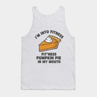I'm Into Fitness – Fit'ness Pumpkin Pie in My Mouth Tank Top