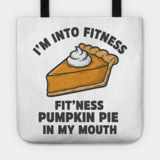I'm Into Fitness – Fit'ness Pumpkin Pie in My Mouth Tote