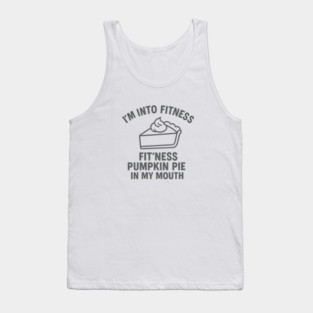I'm Into Fitness – Pumpkin Pie in My Mouth Tank Top