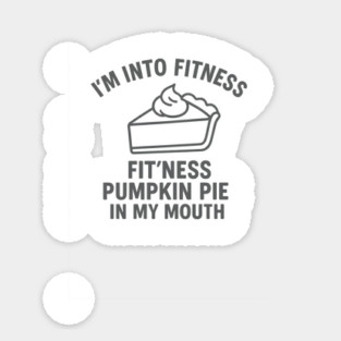 I'm Into Fitness – Pumpkin Pie in My Mouth Sticker