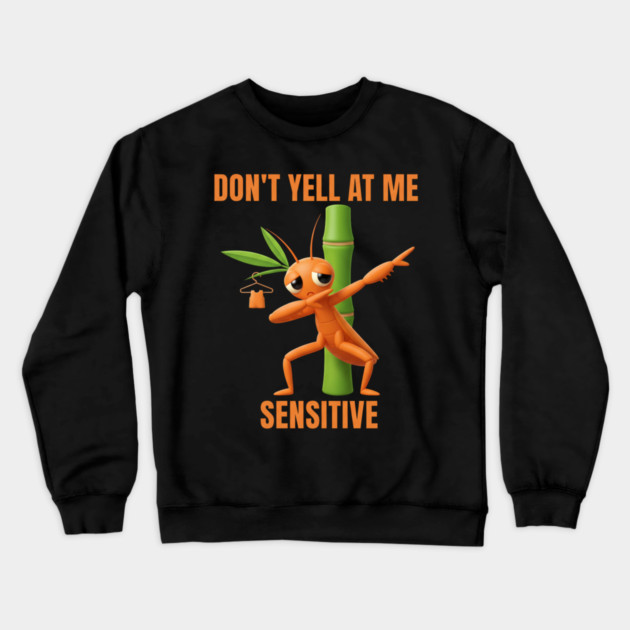 Don't Yell at Me I'm Sensitive – Cute Bamboo Worm Crewneck Sweatshirt by ArtistTee ⭐⭐⭐⭐⭐