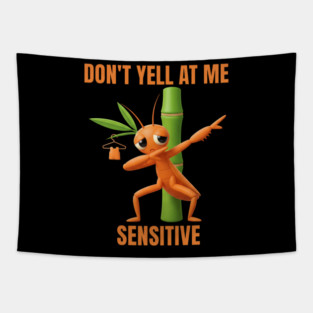 Don't Yell at Me I'm Sensitive – Cute Bamboo Worm Tapestry