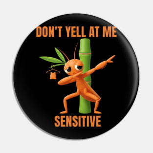Don't Yell at Me I'm Sensitive – Cute Bamboo Worm Pin