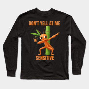 Don't Yell at Me I'm Sensitive – Cute Bamboo Worm Long Sleeve T-Shirt