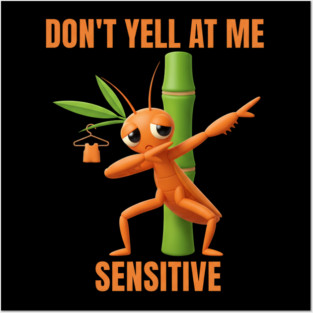 Don't Yell at Me I'm Sensitive – Cute Bamboo Worm Posters and Art