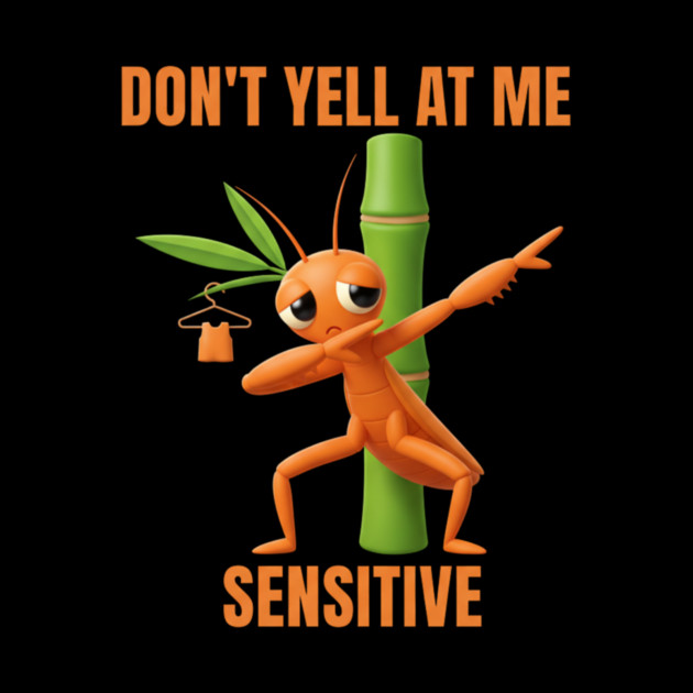 Don't Yell at Me I'm Sensitive – Cute Bamboo Worm by ArtistTee ⭐⭐⭐⭐⭐