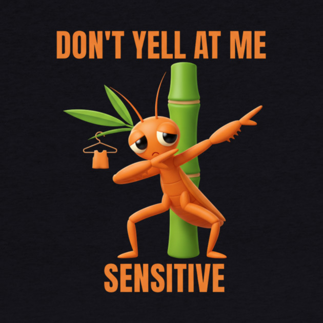 Don't Yell at Me I'm Sensitive – Cute Bamboo Worm by ArtistTee ⭐⭐⭐⭐⭐