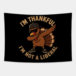 I'm Thankful I'm Not a Liberal – Cool Turkey Edition Tapestry