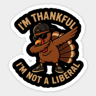 I'm Thankful I'm Not a Liberal – Cool Turkey Edition Sticker