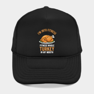 I'm Into Fitness – Fitness Whole Turkey in My Mouth Hat