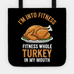 I'm Into Fitness – Fitness Whole Turkey in My Mouth Tote
