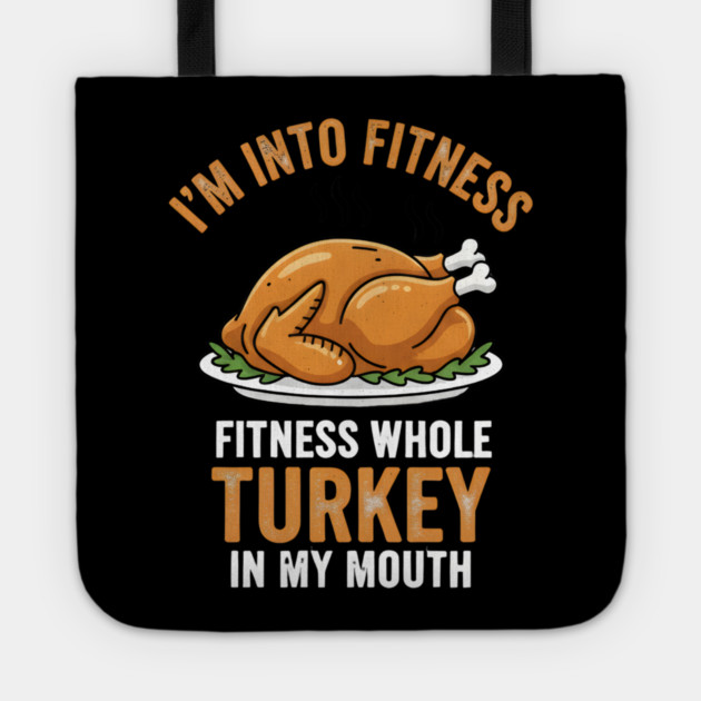 I'm Into Fitness – Fitness Whole Turkey in My Mouth Tote by ArtistTee ⭐⭐⭐⭐⭐