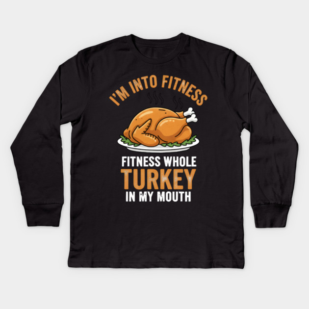 I'm Into Fitness – Fitness Whole Turkey in My Mouth Kids Long Sleeve T-Shirt by ArtistTee ⭐⭐⭐⭐⭐