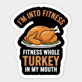 I'm Into Fitness – Fitness Whole Turkey in My Mouth Magnet