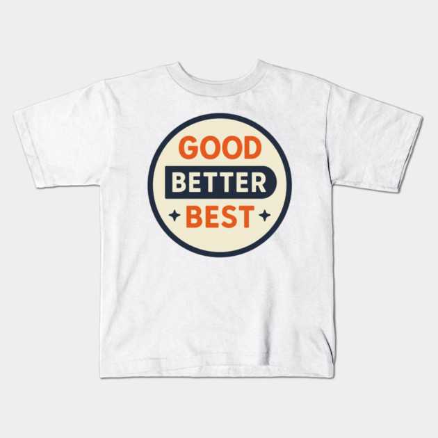 Good Better Best – Trending Retro Badge Kids T-Shirt by ArtistTee ⭐⭐⭐⭐⭐