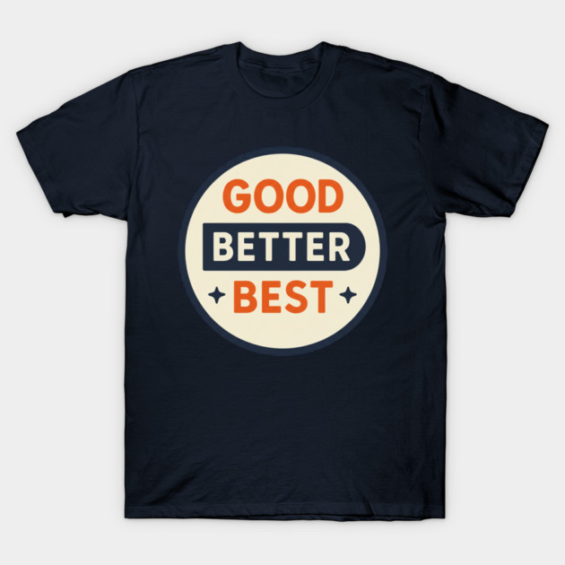 Good Better Best – Trending Retro Badge T-Shirt by ArtistTee ⭐⭐⭐⭐⭐