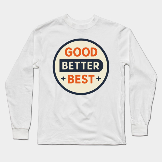 Good Better Best – Trending Retro Badge Long Sleeve T-Shirt by ArtistTee ⭐⭐⭐⭐⭐